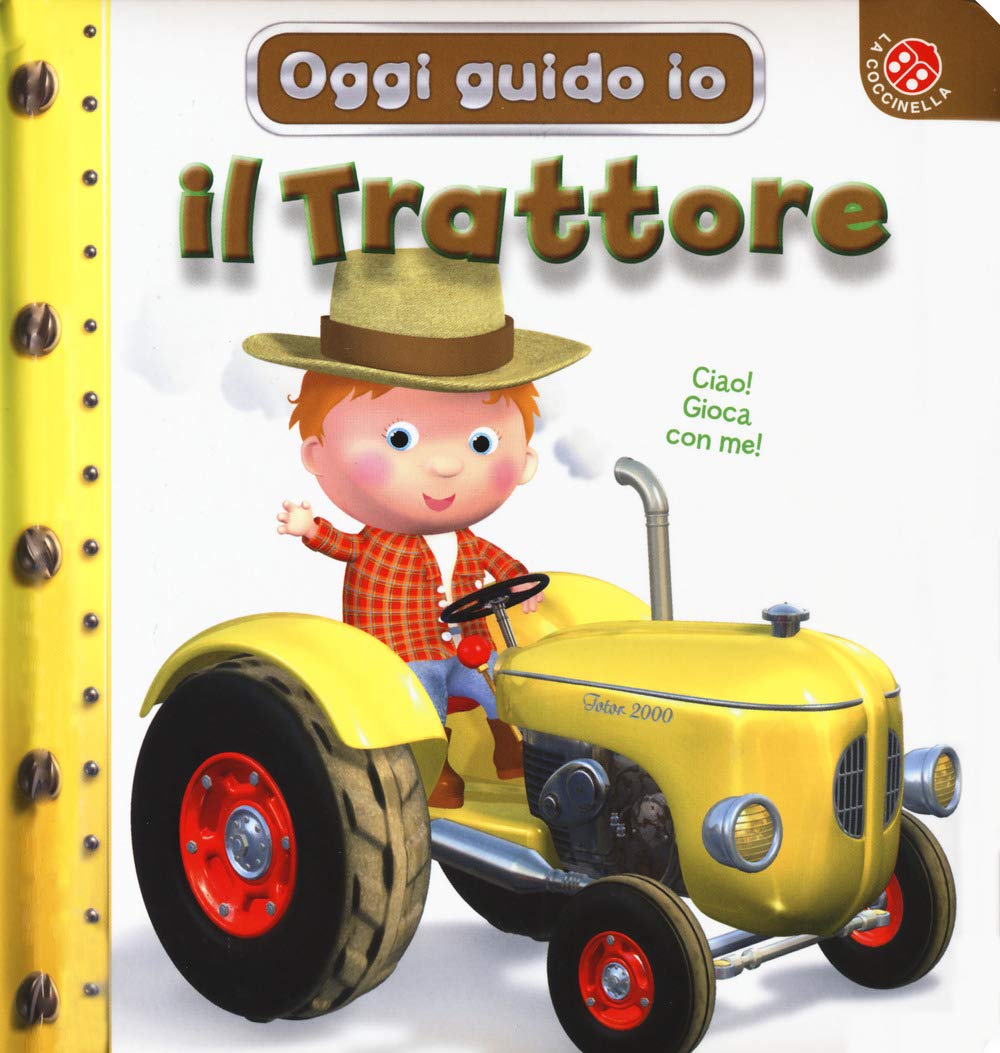 Il trattore. Oggi guido io. Ediz. a colori book