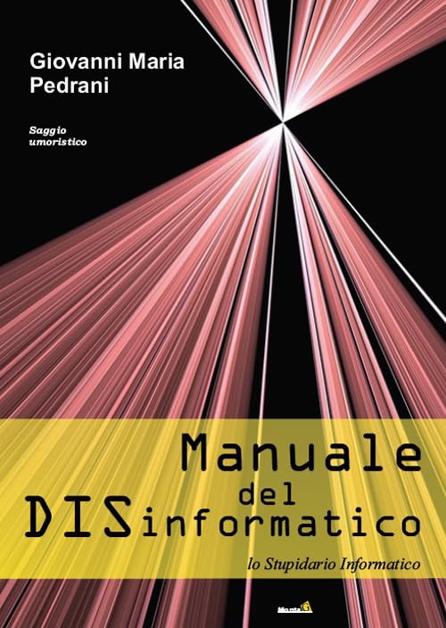 Manuale del DISinformatico. (Lo stupidario informatico) (Le Fenici) Leisure, Home & Garden