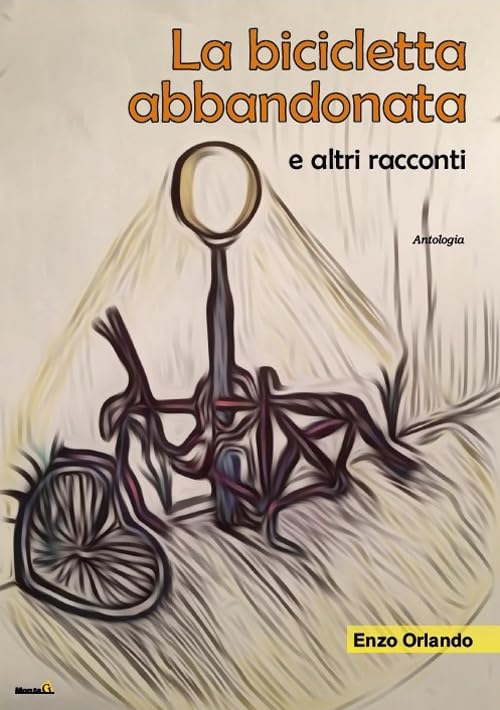 La bicicletta abbandonata e altri racconti (Le Fenici) Essays & Short Stories