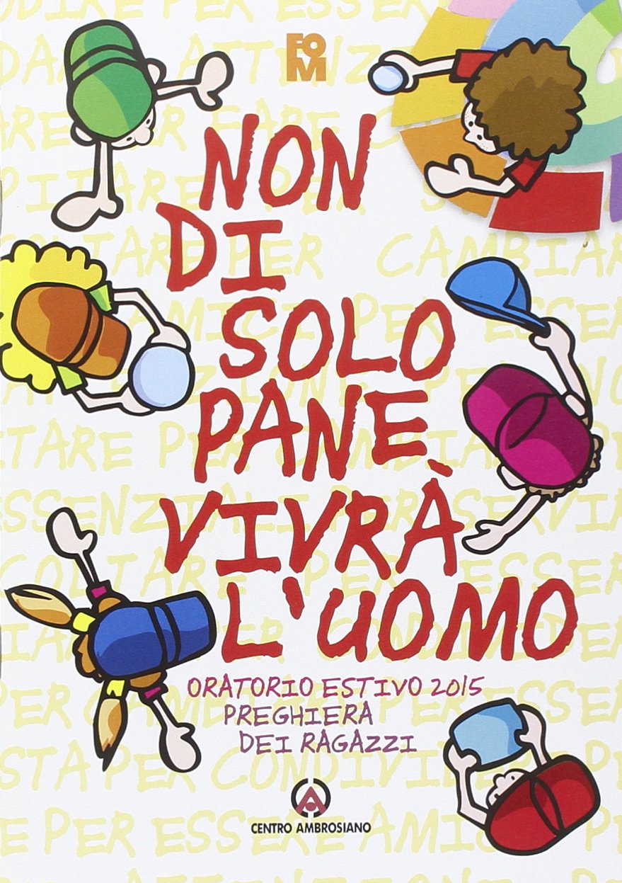 Non di solo pane vivrà l'uomo. Preghiera dei ragazzi per l'oratorio estivo Religion & Esotericism
