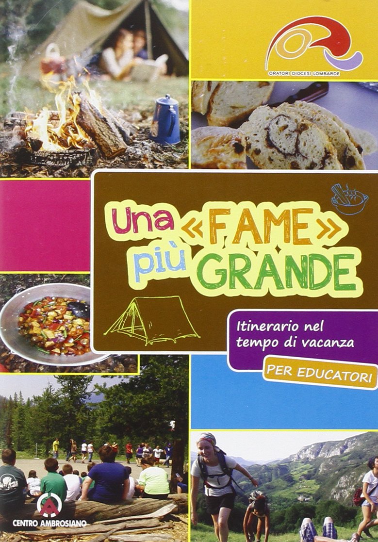 Una «fame» più grande. Itinerario nel tempo di vacanza. Educatori Religion & Esotericism