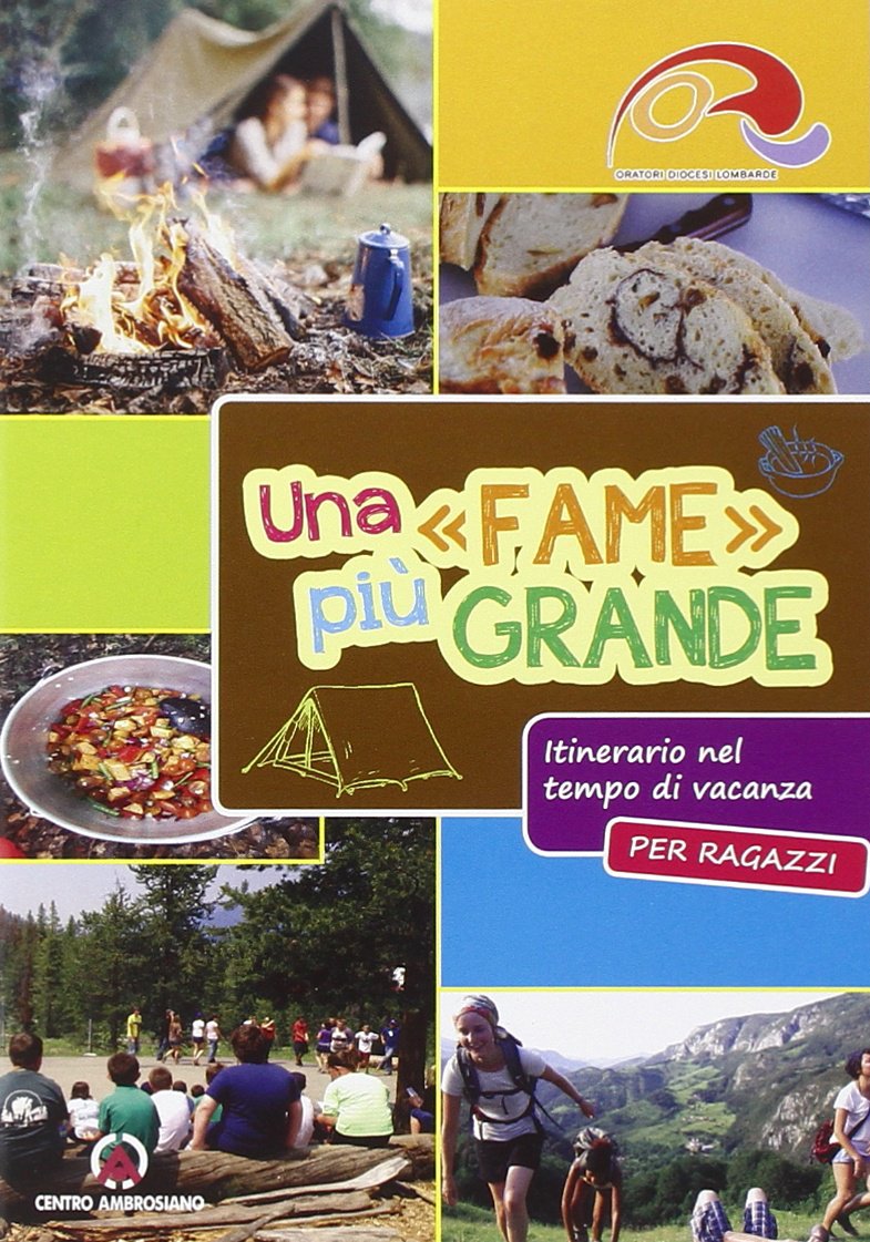 Una «fame» più grande. Itinerario nel tempo di vacanza. Ragazzi Religion & Esotericism