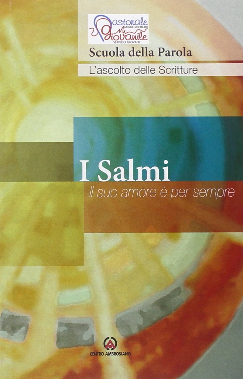 I Salmi. Il suo amore è per sempre. Scuola della Parola Religion & Esotericism