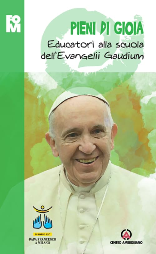 Pieni di gioia. Educatori alla scuola dell'Evangelii Gaudium Religion & Esotericism