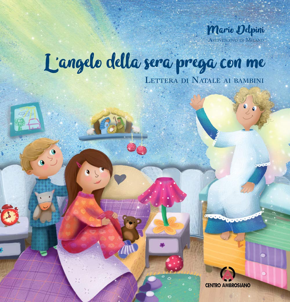 L'angelo della sera prega con me. Lettera di Natale ai bambini. Ediz. a colori book