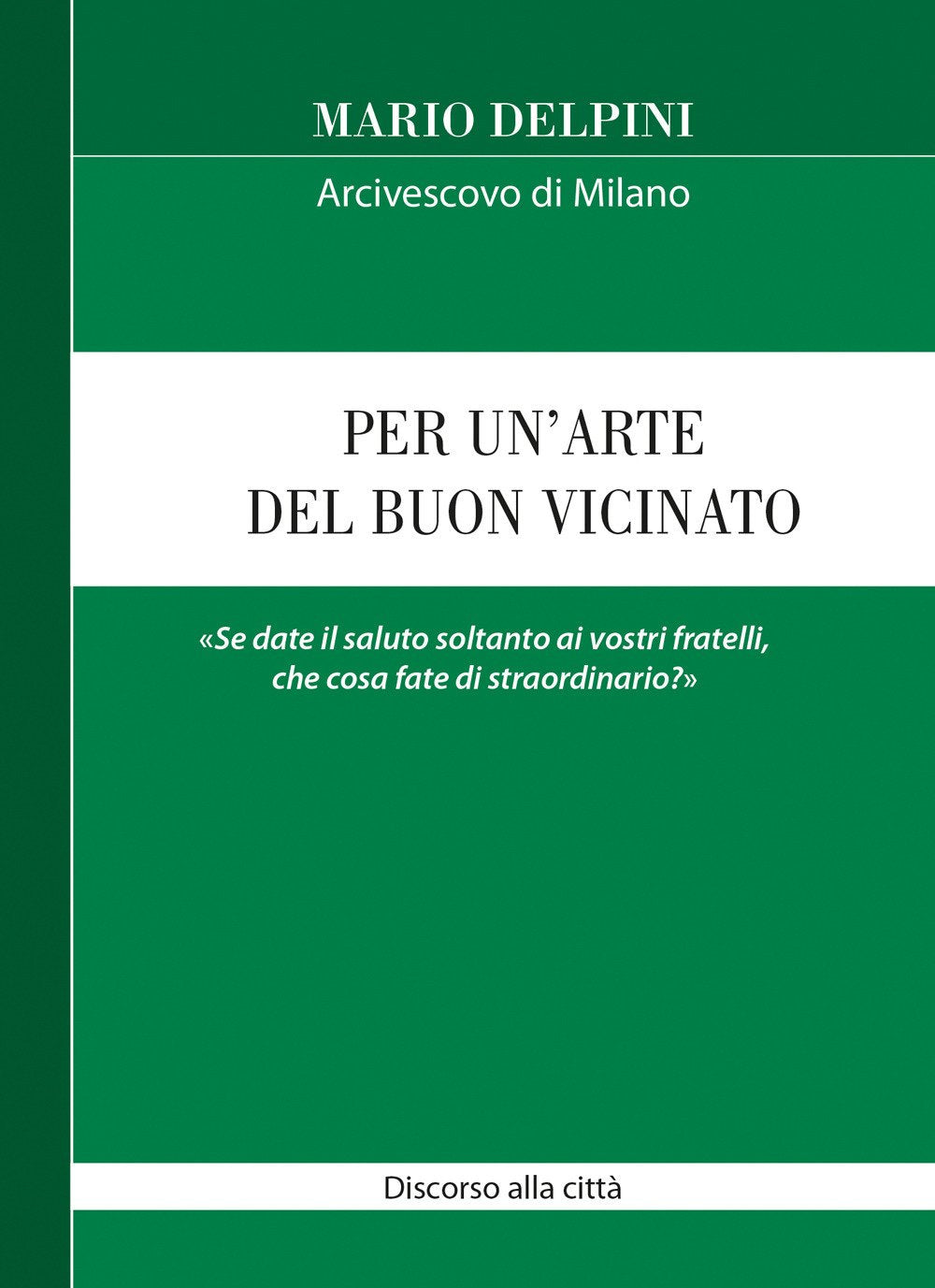 Per un’arte del buon vicinato. «Se date il saluto soltanto ai vostri fratelli, che cosa fate di straordinario?» Religion & Esotericism