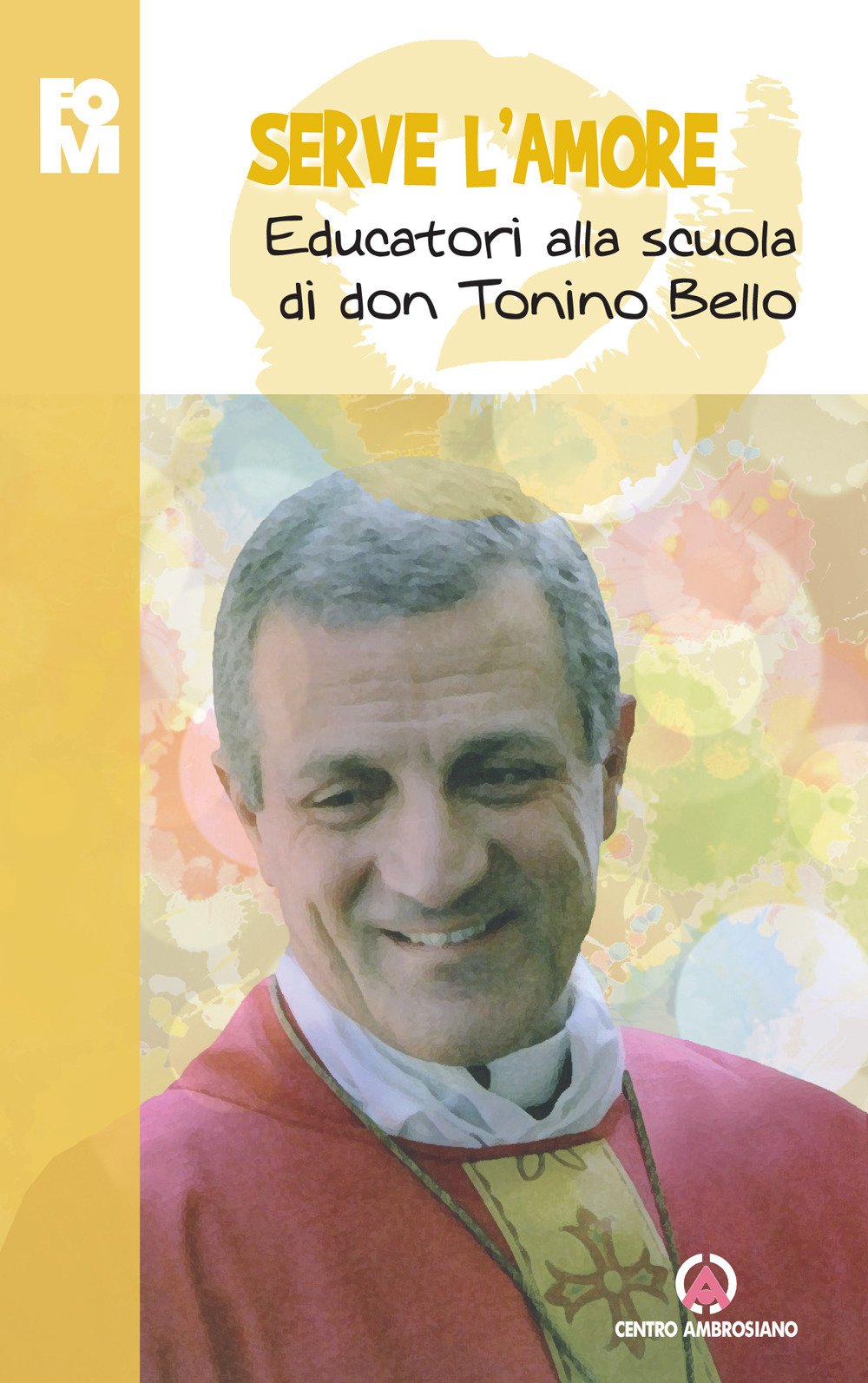 Serve l'amore. Educatori alla scuola di don Tonino Bello book
