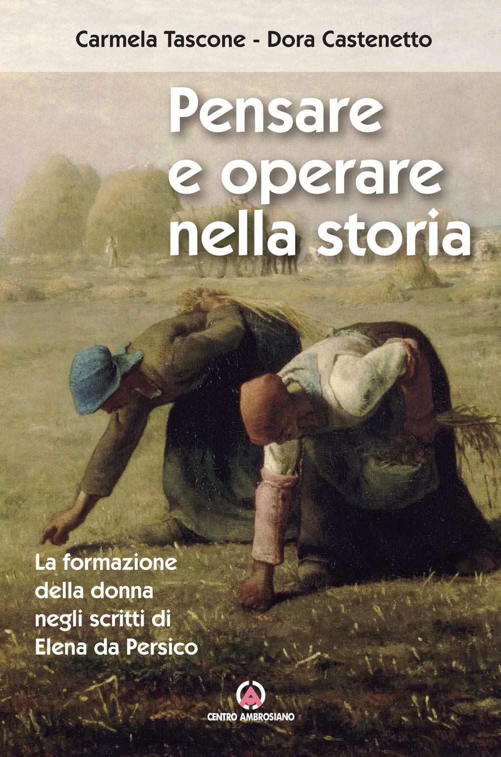 Pensare e operare nella storia. La formazione della donna negli scritti di Elena da Persico Religion & Esotericism