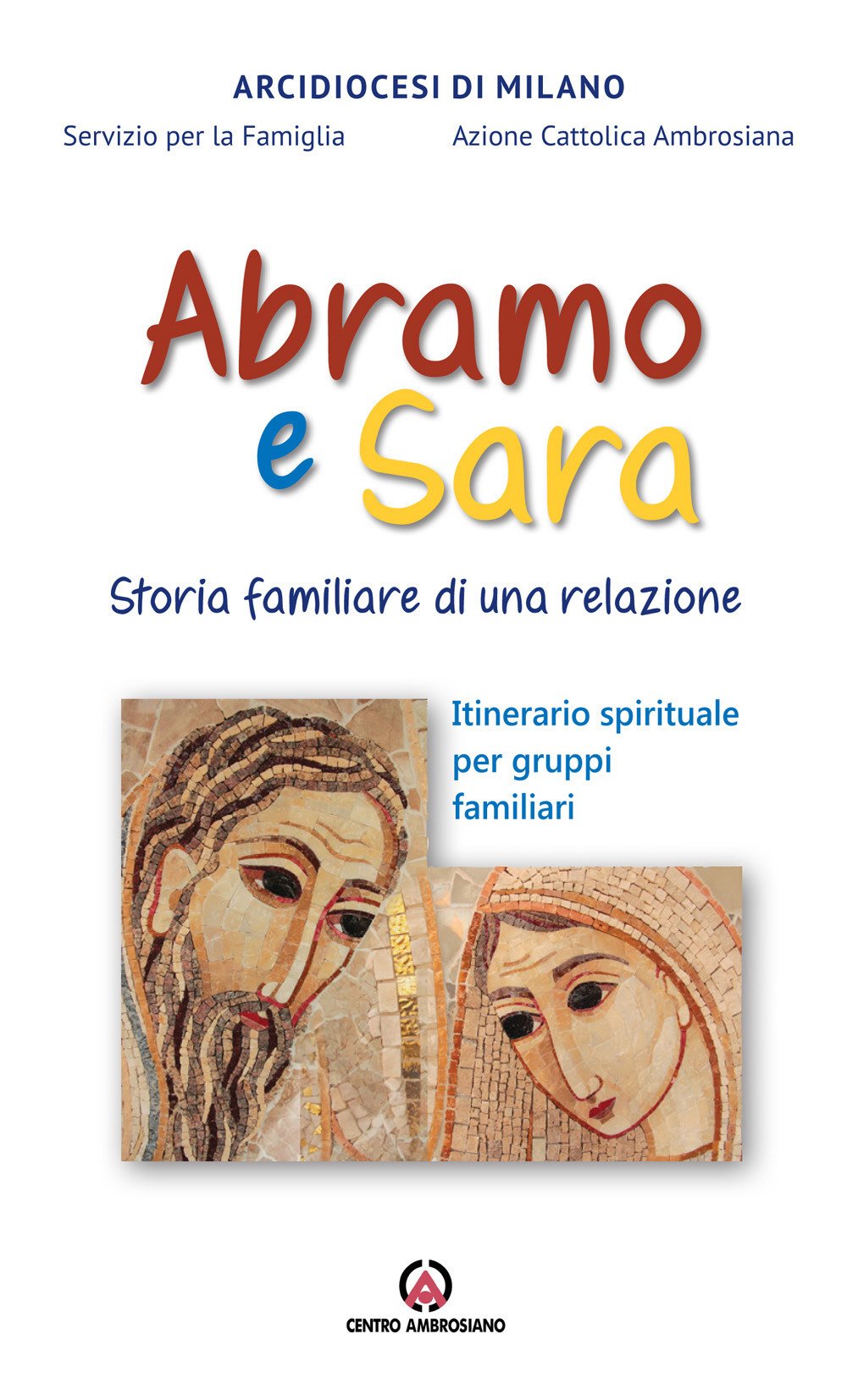 Abramo e Sara. Storia familiare di una relazione. Itinerario spirituale per gruppi familiari Religion & Esotericism