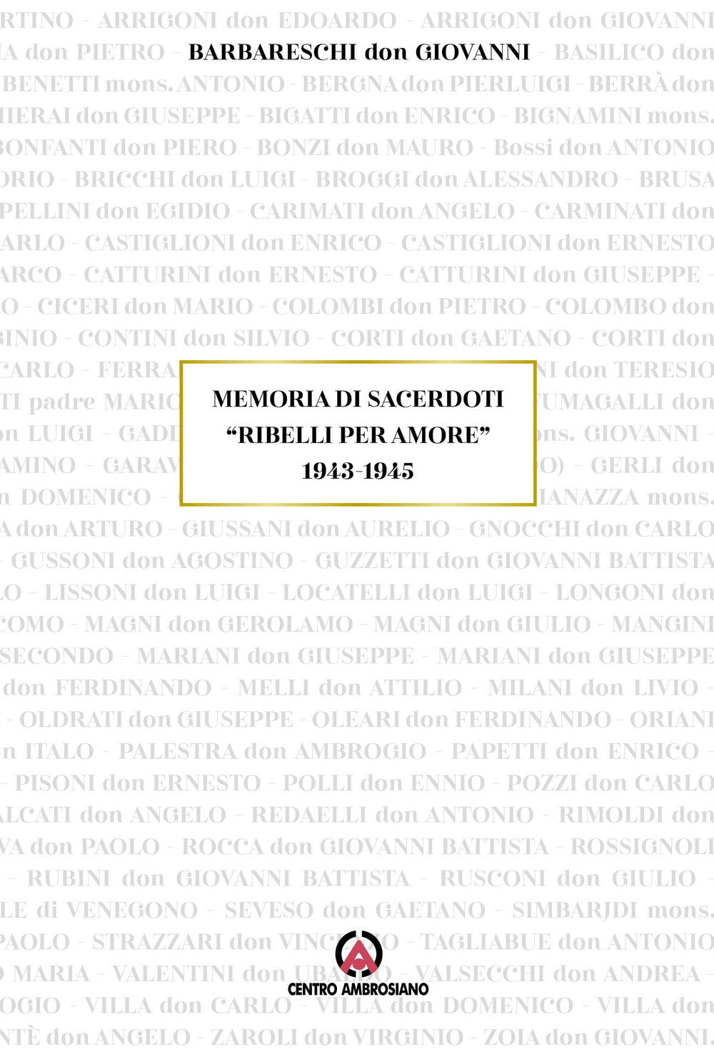Memoria di sacerdoti «Ribelli per amore» 1943–1945 book