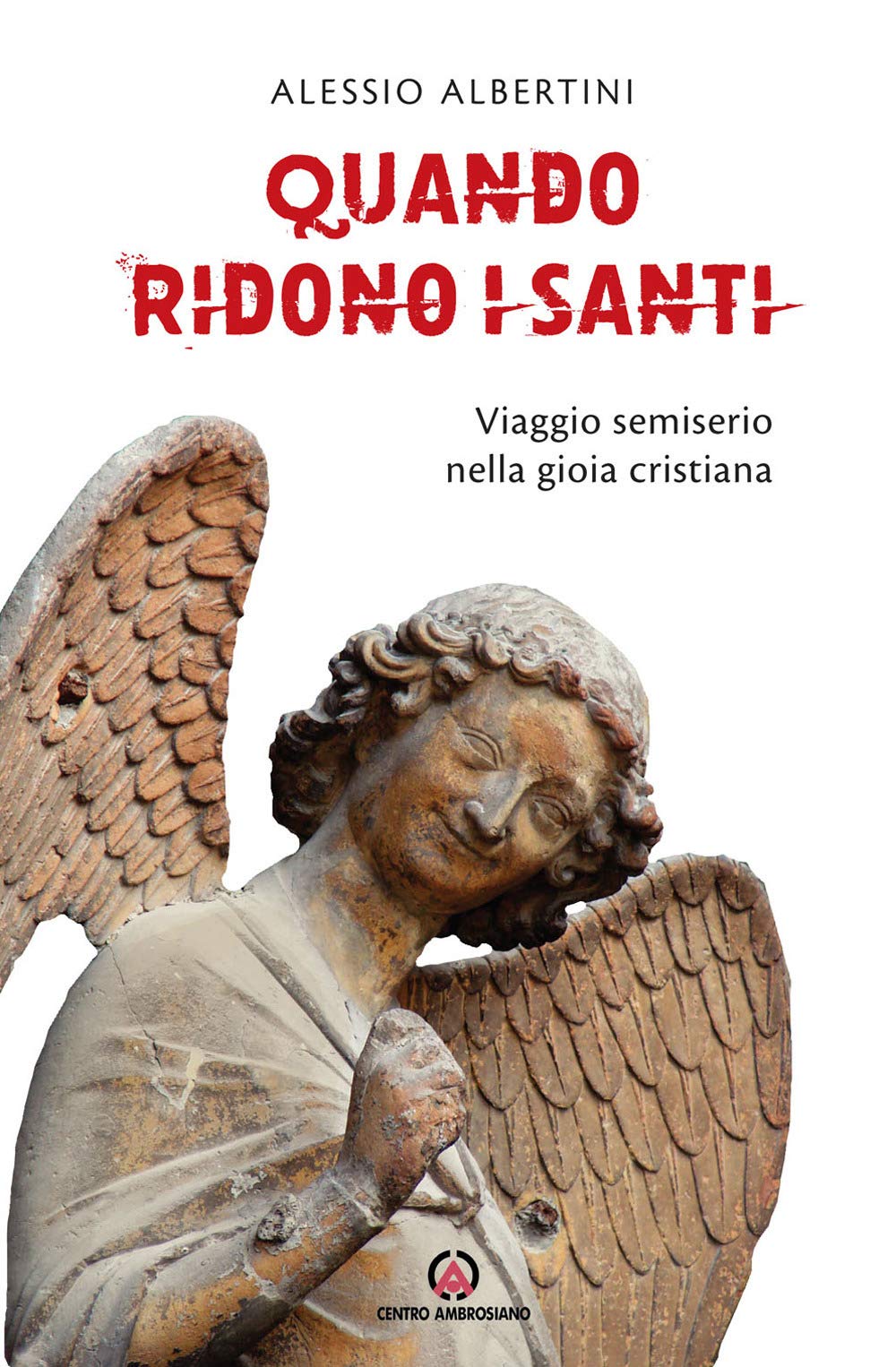 Quando ridono i santi. Viaggio semiserio nella gioia cristiana Religion & Esotericism