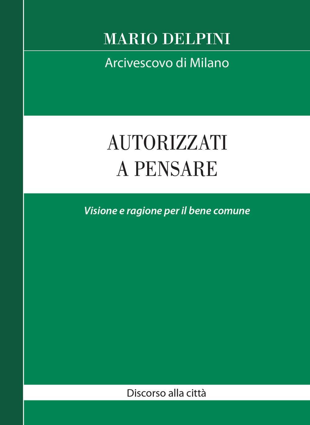 Autorizzati a pensare. Visione e ragione per il bene comune. Discorso alla città book