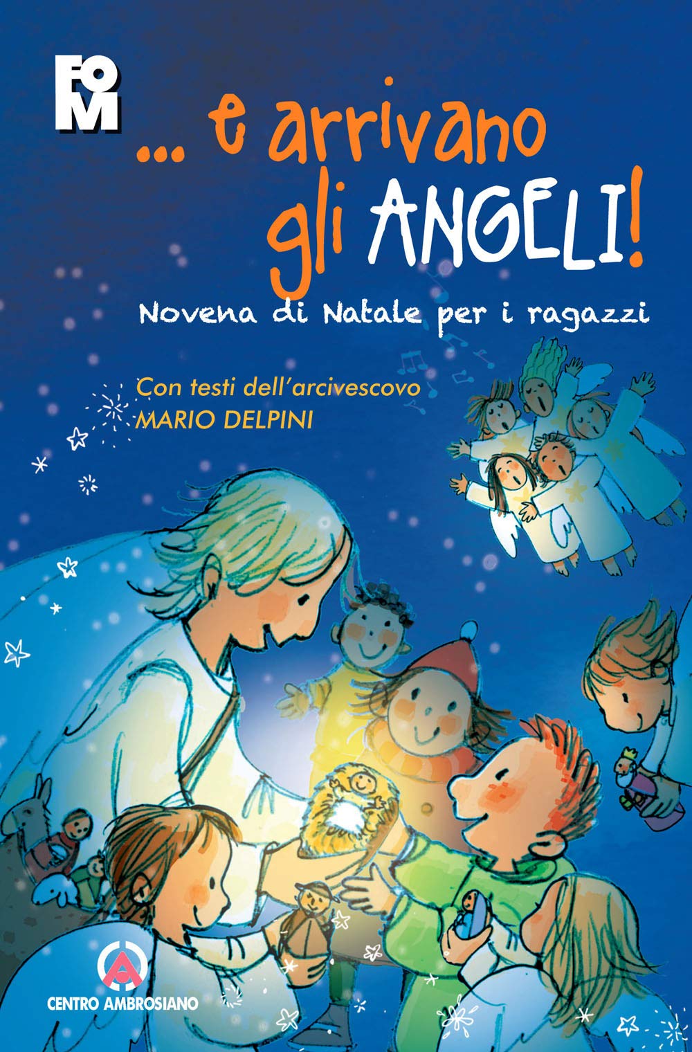 ...e arrivano gli angeli. Novena di Natale per i ragazzi. Con i testi dell’Arcivescovo Mario Delpini Non-fiction