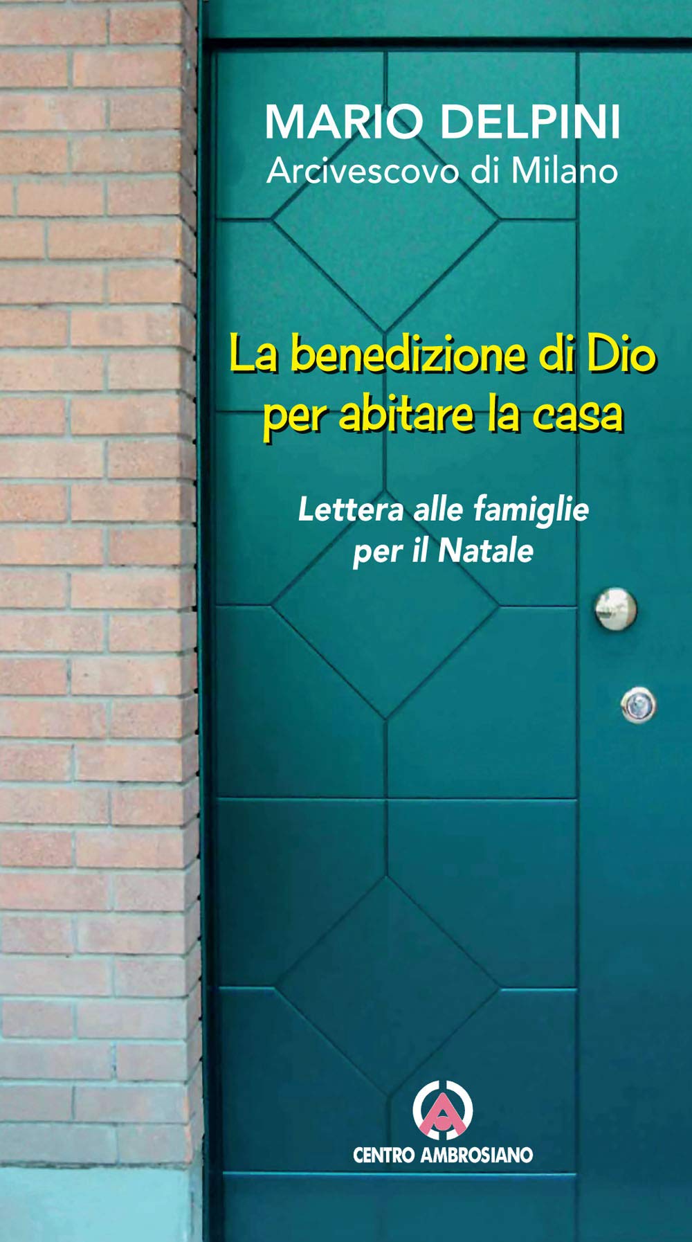 La benedizione di Dio per abitare la casa. Lettera alle famiglie per il Natale Religion & Esotericism