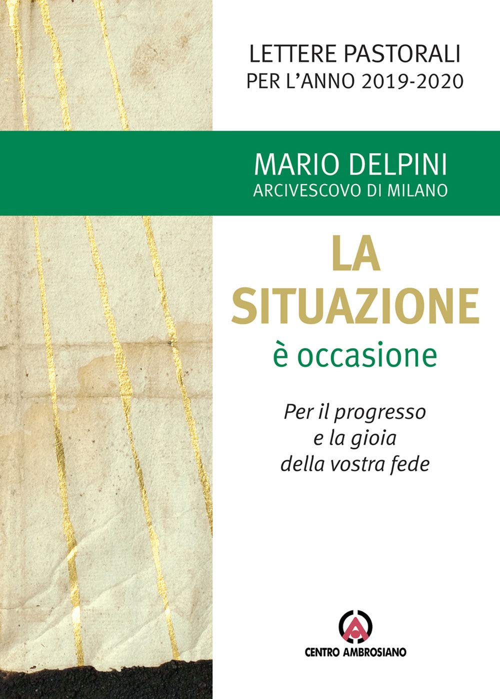La situazione è occasione. Per il progresso e la gioia della vostra fede. Lettere pastorali per l'anno 2019-2020 Religion & Esotericism
