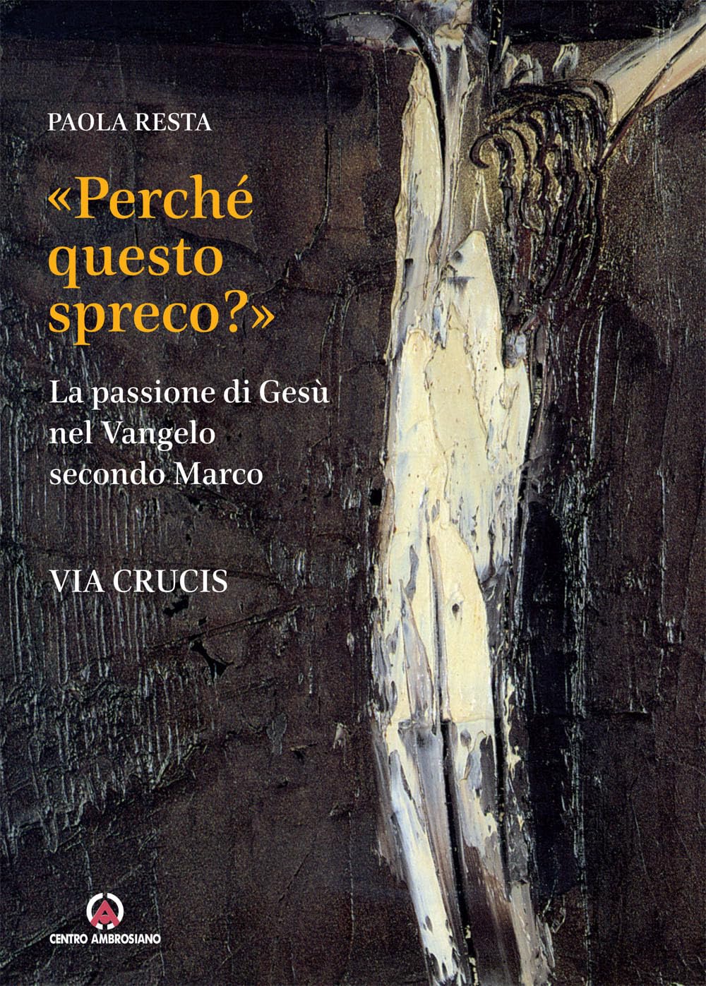«Perché questo spreco?» (Mc 14,4). La passione di Gesù secondo il Vangelo di Marco Religion & Esotericism