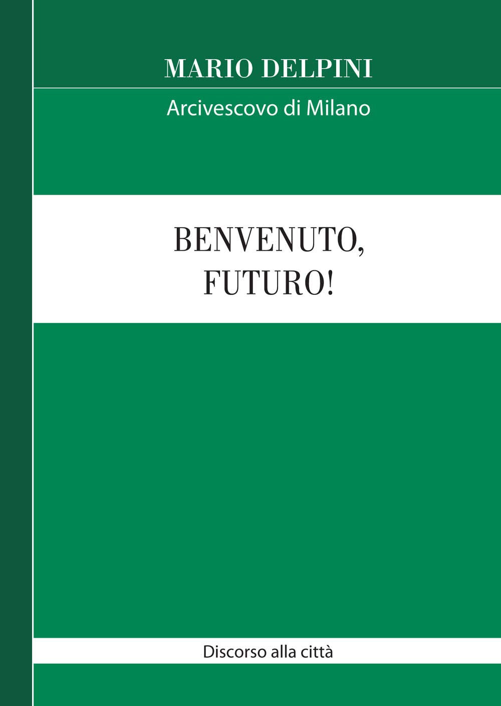 Benvenuto, futuro! Discorso alla città Religion & Esotericism
