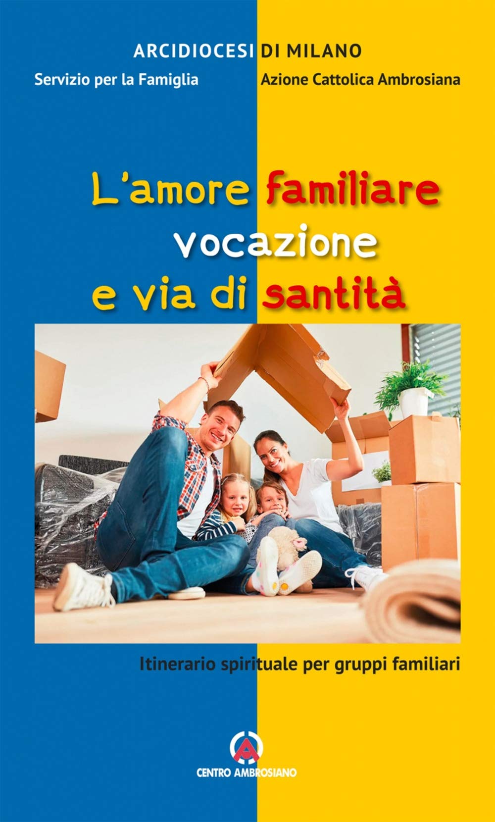 L'amore familiare vocazione e via di santità. Itinerario spirituale per gruppi familiari Religion & Esotericism