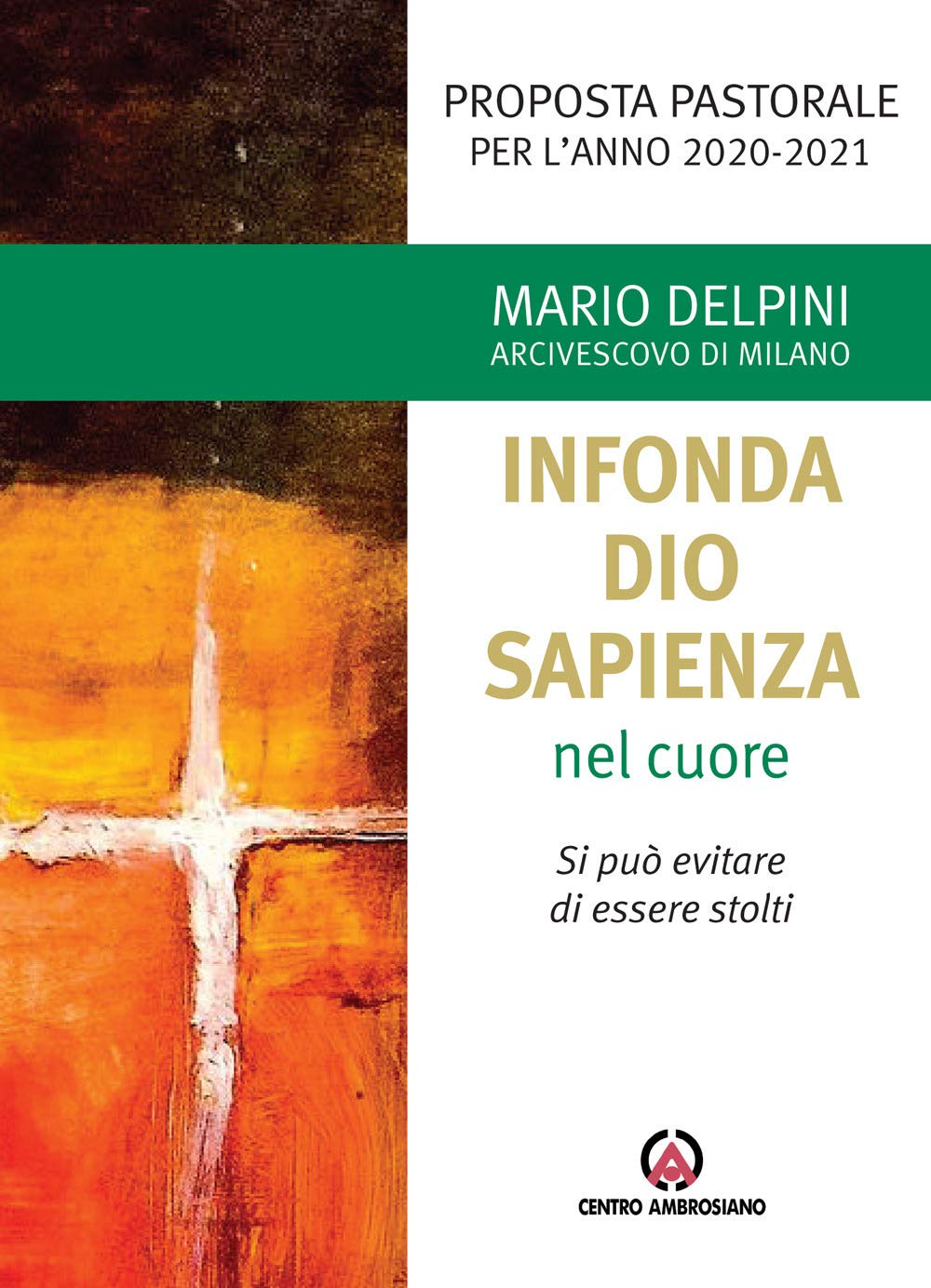 «Infonda Dio sapienza nel cuore». Si può evitare di essere stolti. Proposta pastorale per l’anno 2020-2021 book
