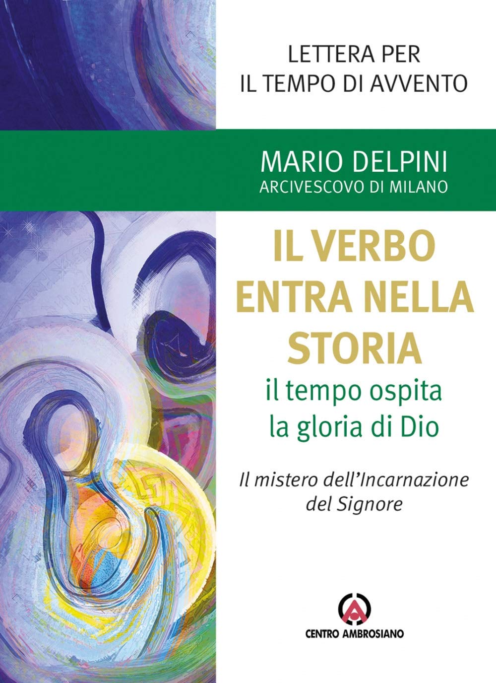 Il Verbo Entra Nella Storia. Lettera Per Il Tempo Di Avvento. Il Mistero Dell'incarnazione Del Signore Religion & Esotericism