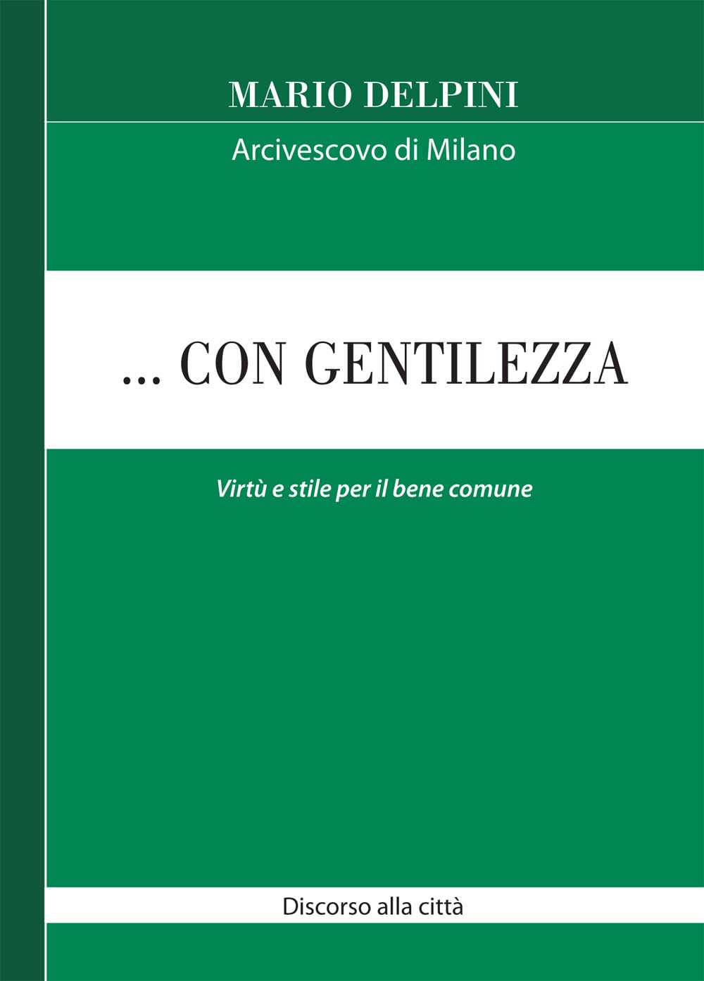 ... Con gentilezza. Virtù e stile per il bene comune. Discorso alla città (Magistero dell'Arcivescovo Delpini) Religion & Esotericism