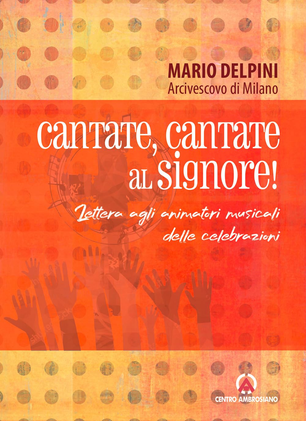 Cantate, cantate al Signore! Lettera agli animatori musicali delle celebrazioni Arts & Music