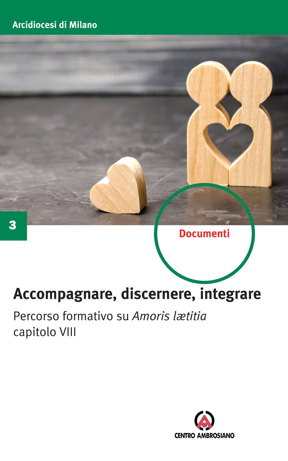 Accompagnare, discernere, integrare. Percorso formativo su Amoris lætitia capitolo VIII (Documenti) Religion & Esotericism