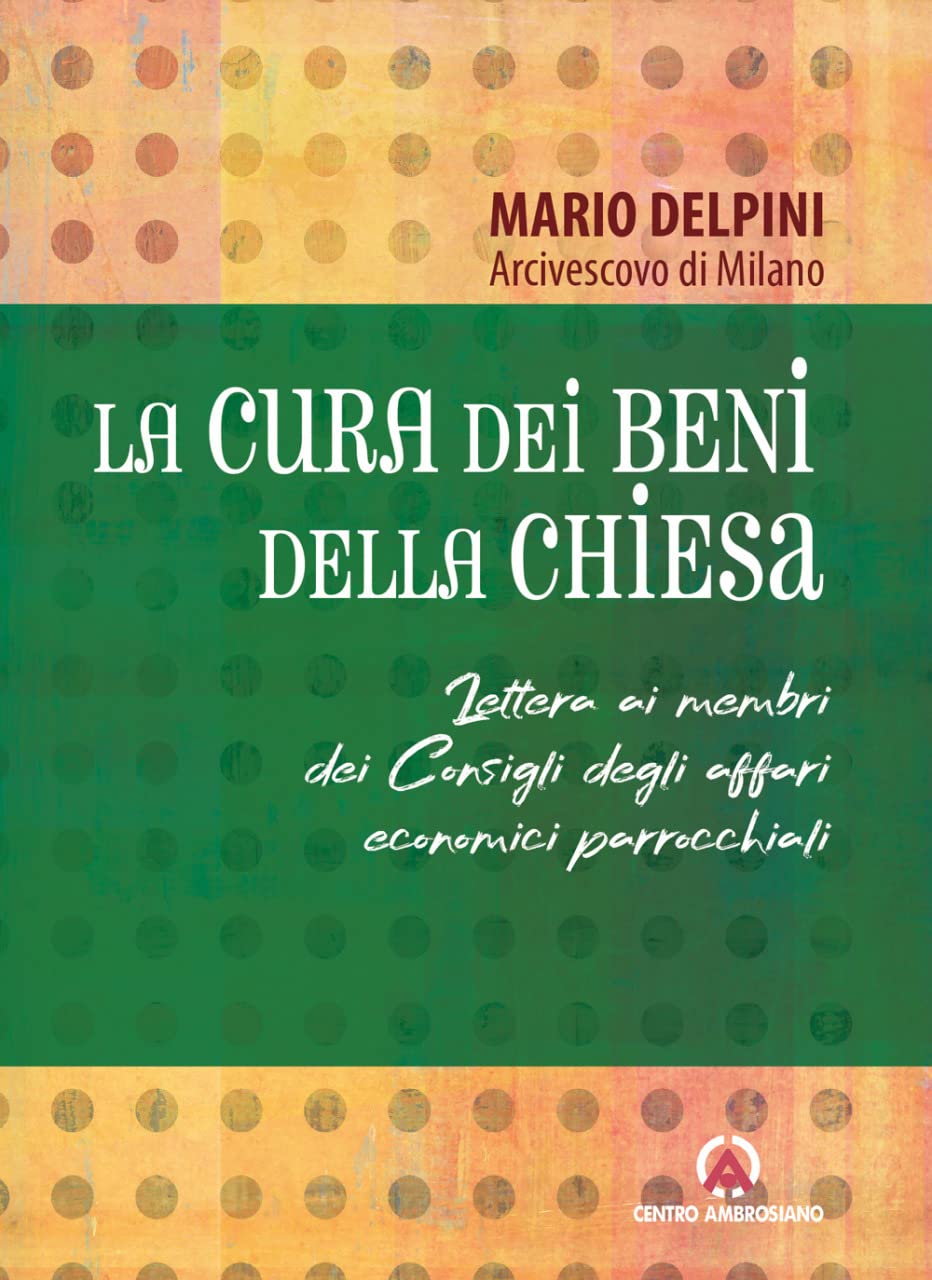 La cura dei beni della Chiesa. Lettera ai membri dei Consigli degli affari economici parrocchiali (Magistero dell'Arcivescovo Delpini) Religion & Esotericism