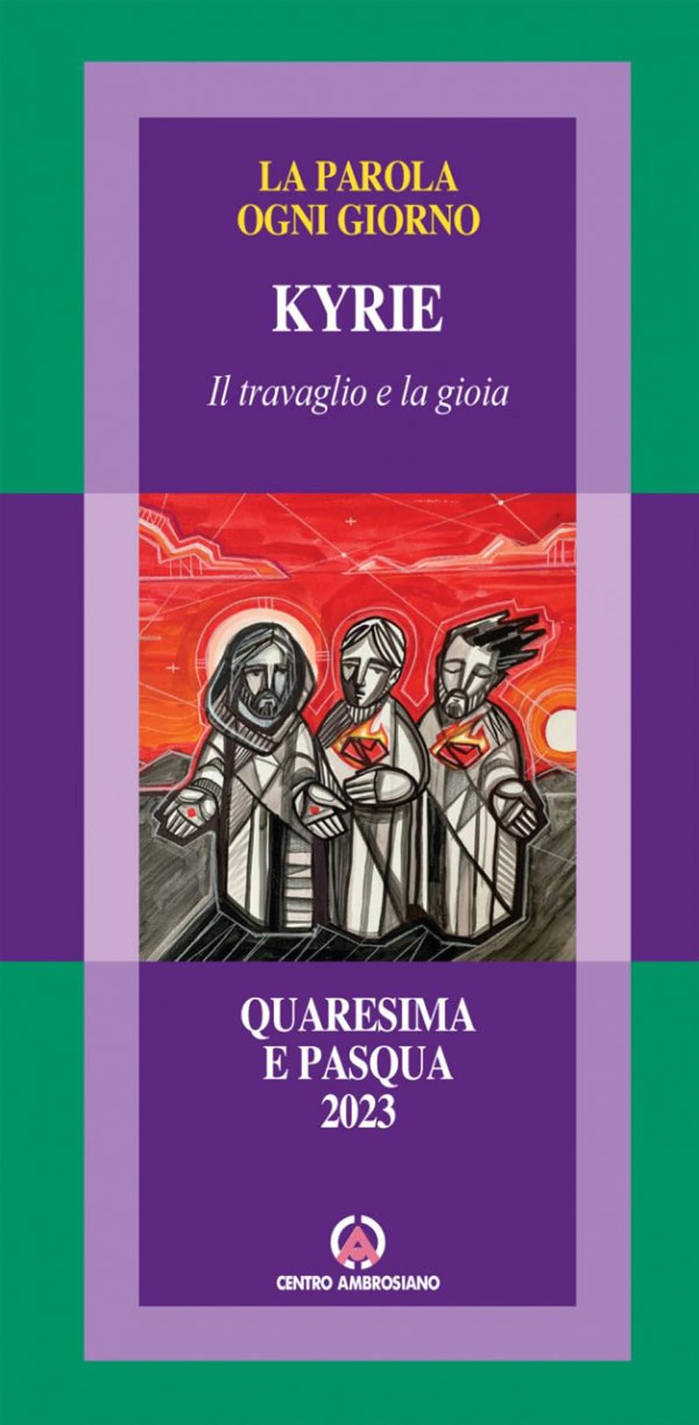 Kyrie. Il travaglio e la gioia. Quaresima e Pasqua 2023 (La parola ogni giorno) Religion & Esotericism