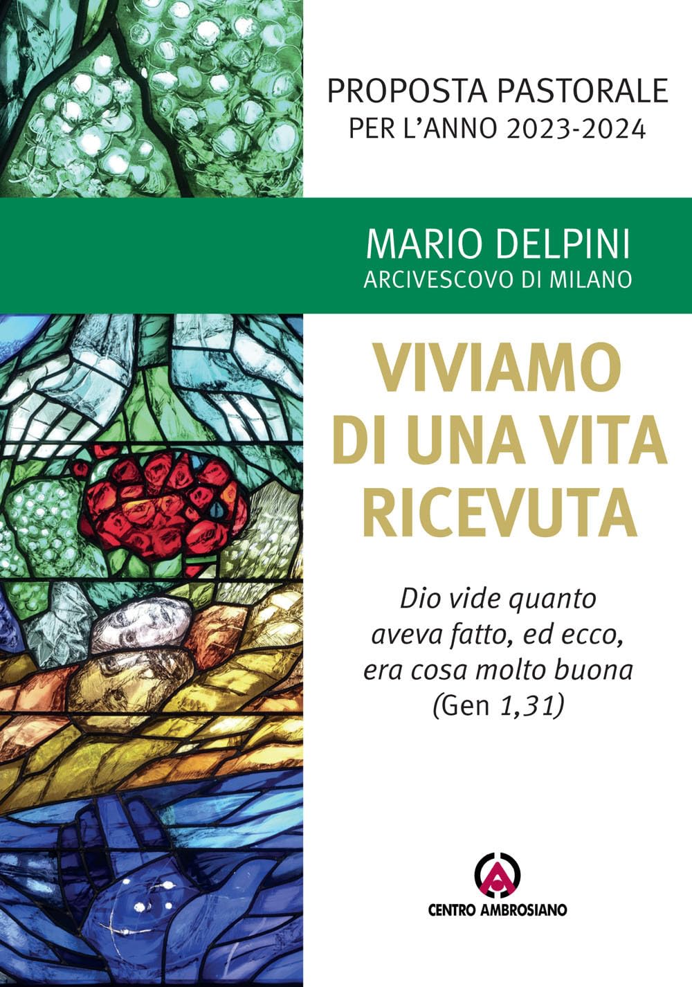 Proposta pastorale 2023-2024. Per un esercizio di discernimento delle priorità. Viviamo di una vita ricevuta. «Dio vide quanto aveva fatto, ed ecco, era cosa molto buona» (Gen 1,31) book