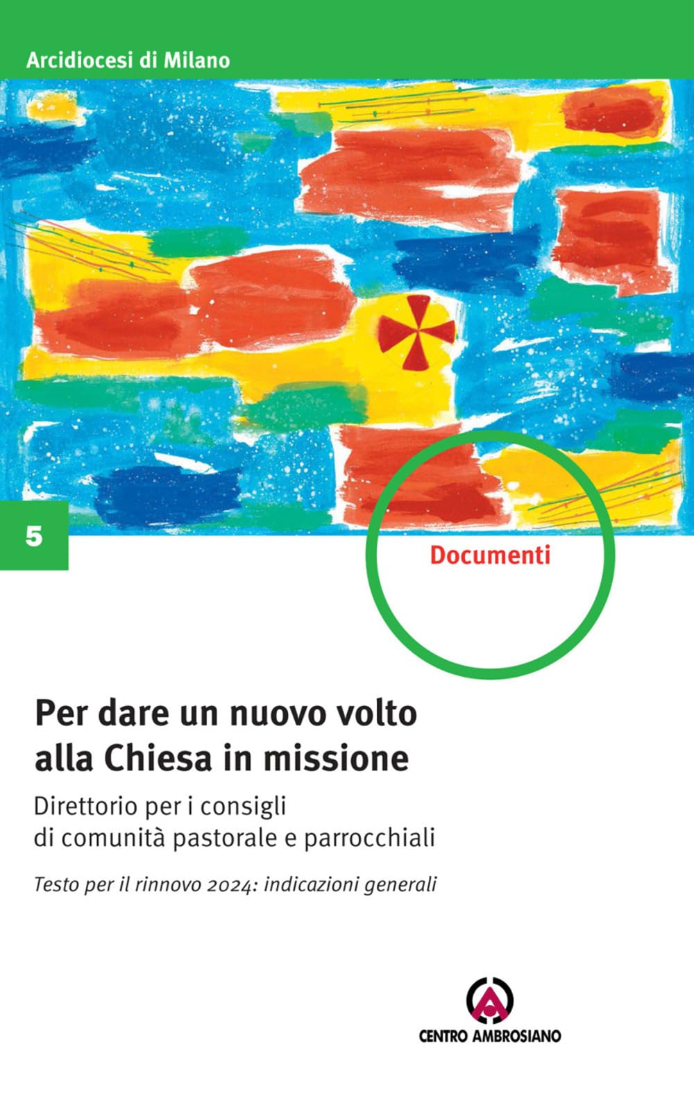 Per dare un nuovo volto alla Chiesa in missione. Testo per il rinnovo 2024: indicazioni generali. Direttorio per i consigli di comunità pastorale e parrocchiali Religion & Esotericism
