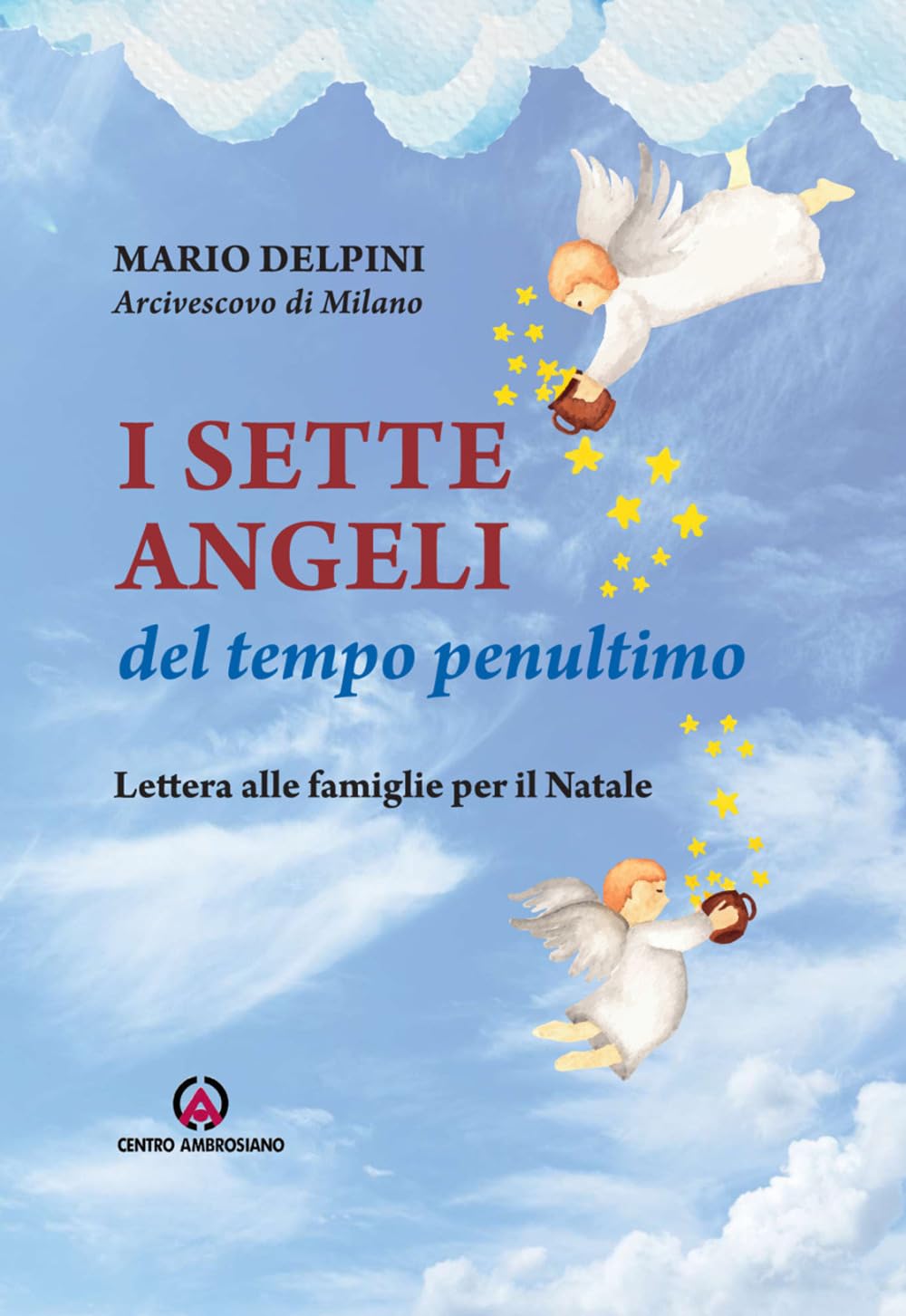 I sette angeli del tempo penultimo. Lettera di Natale alle famiglie (Magistero dell'Arcivescovo Delpini) Religion & Esotericism