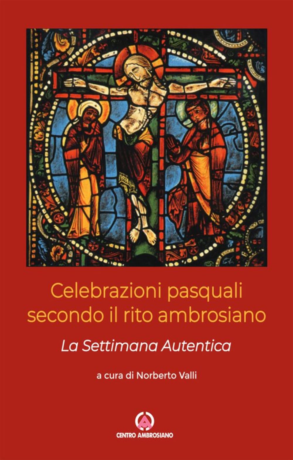 Celebrazioni pasquali secondo il rito ambrosiano. La Settimana Autentica Religion & Esotericism