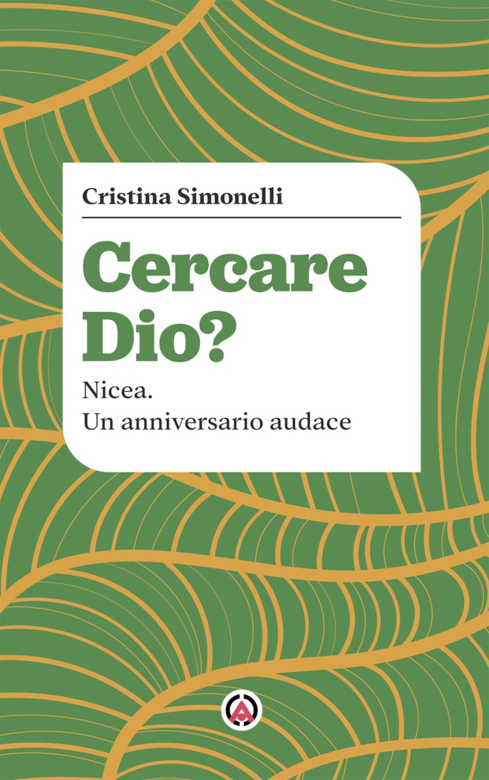 Cercare Dio? Nicea. Un anniversario audace book