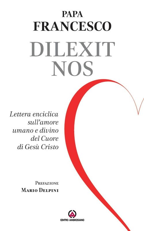 Dilexit nos. Lettera enciclica sull’amore umano e divino del cuore di Gesù Cristo Religion & Esotericism