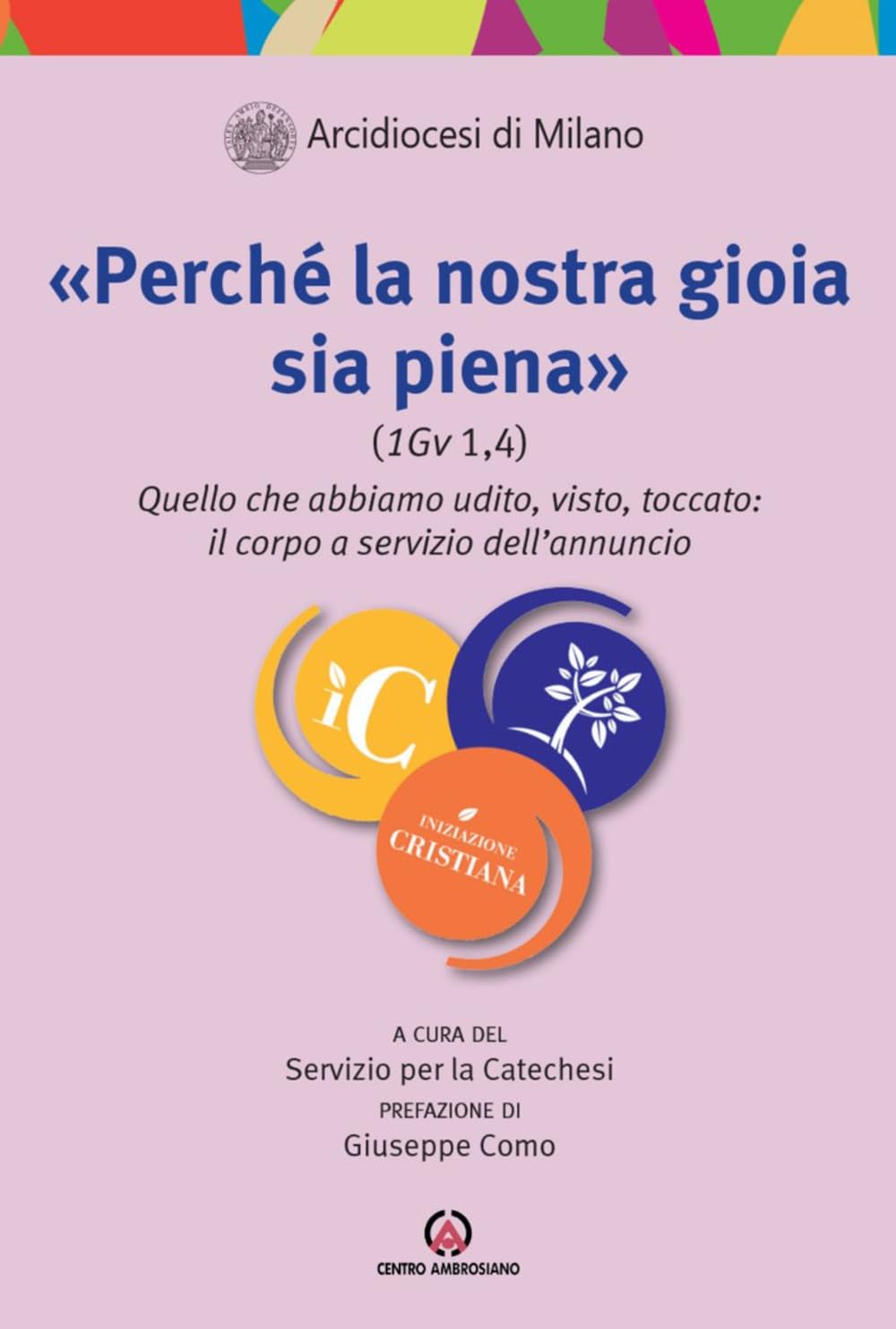 'Perché la nostra gioia sia piena (1Gv 1,4)'. Quello che abbiamo udito, visto, toccato: il corpo a servizio dell'annuncio Religion & Esotericism