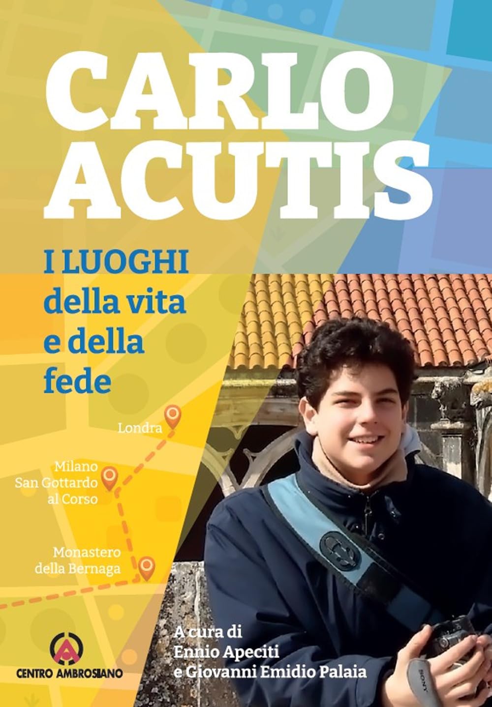 Carlo Acutis. I luoghi della vita e della fede book