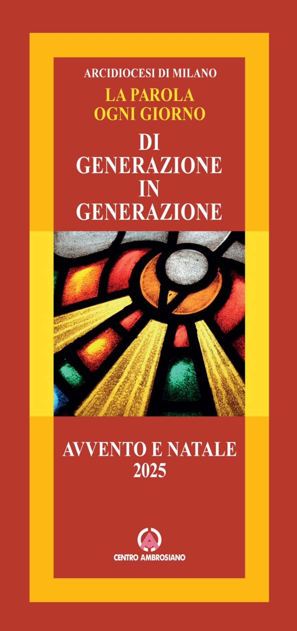 La parola ogni giorno. Di generazione in generazione. Avvento e Natale 2025 Religion & Esotericism