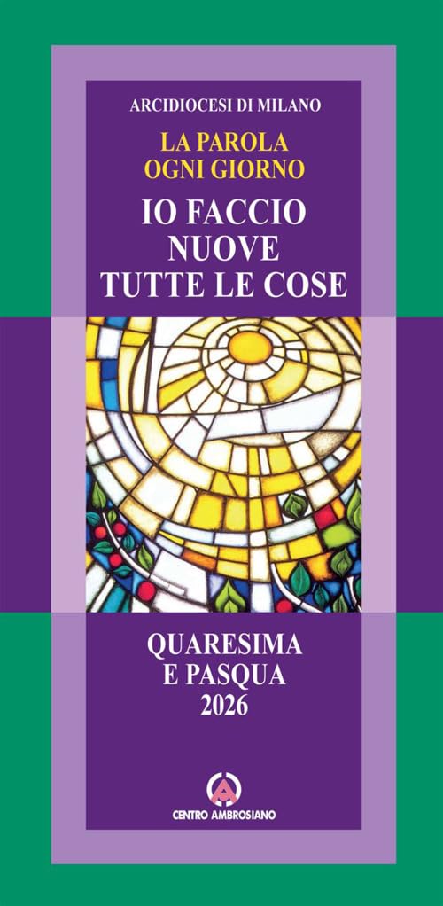 La parola ogni giorno. Quaresima e Pasqua 2026. Io faccio nuove tutte le cose (Ap. 21,5) Religion & Esotericism