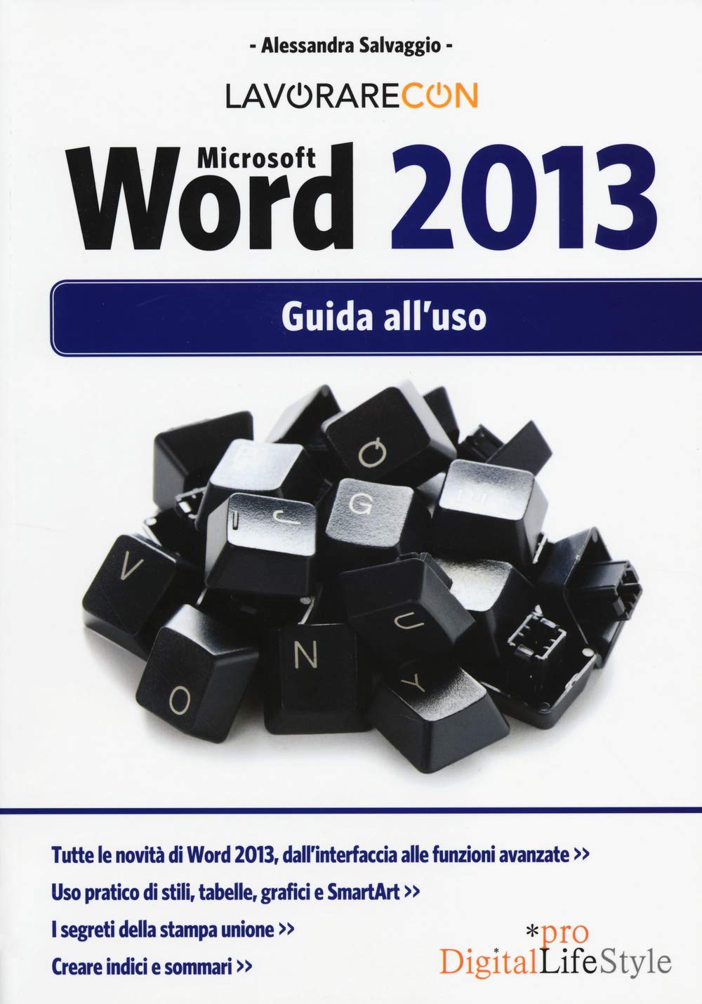 Lavorare con Microsoft Word 2013: Guida All'uso (Digital Lifestyle Pro) Computer Science