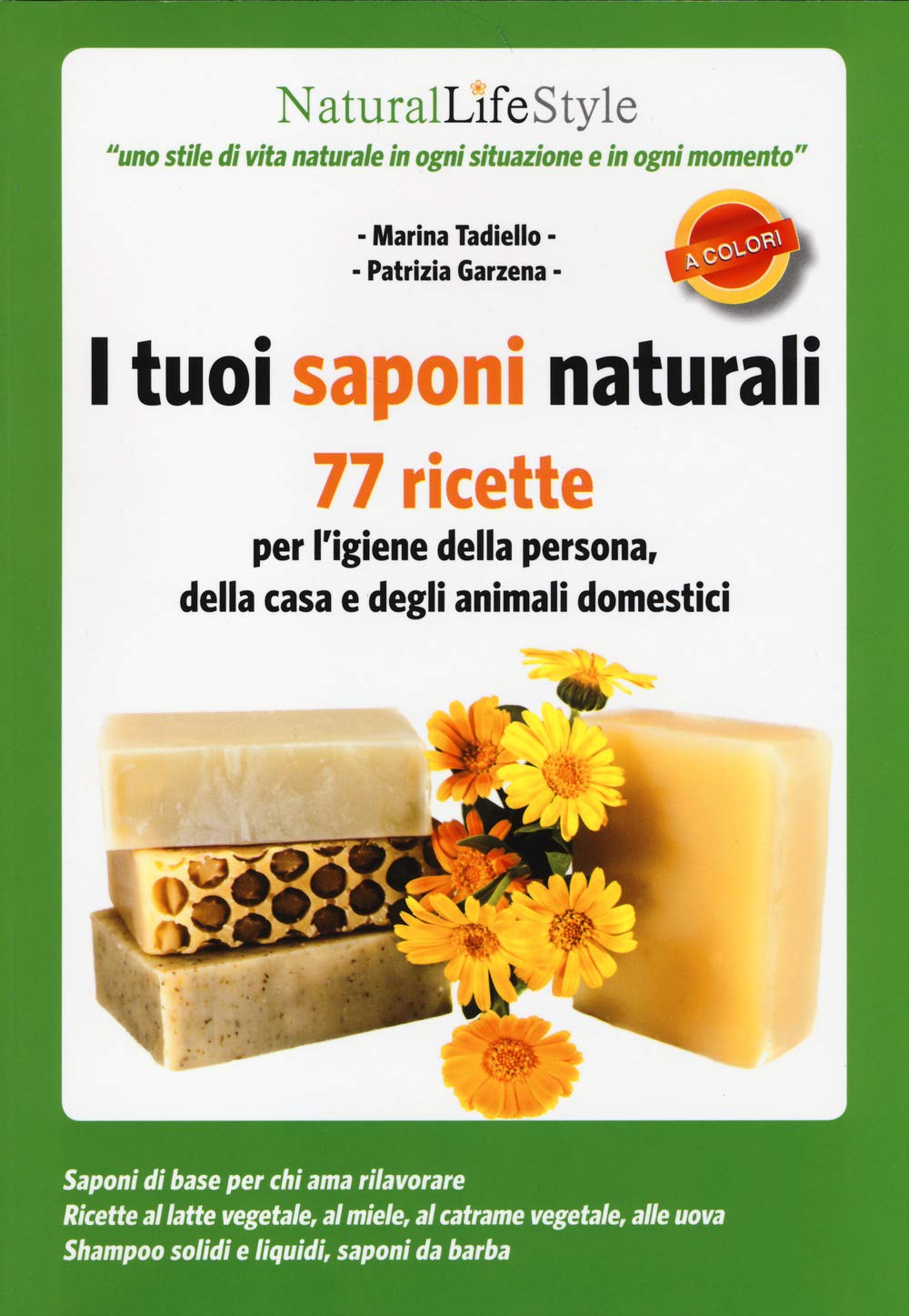I tuoi saponi naturali. 77 ricette per l'igiene della persona, della casa e degli animali domestici Leisure, Home & Garden