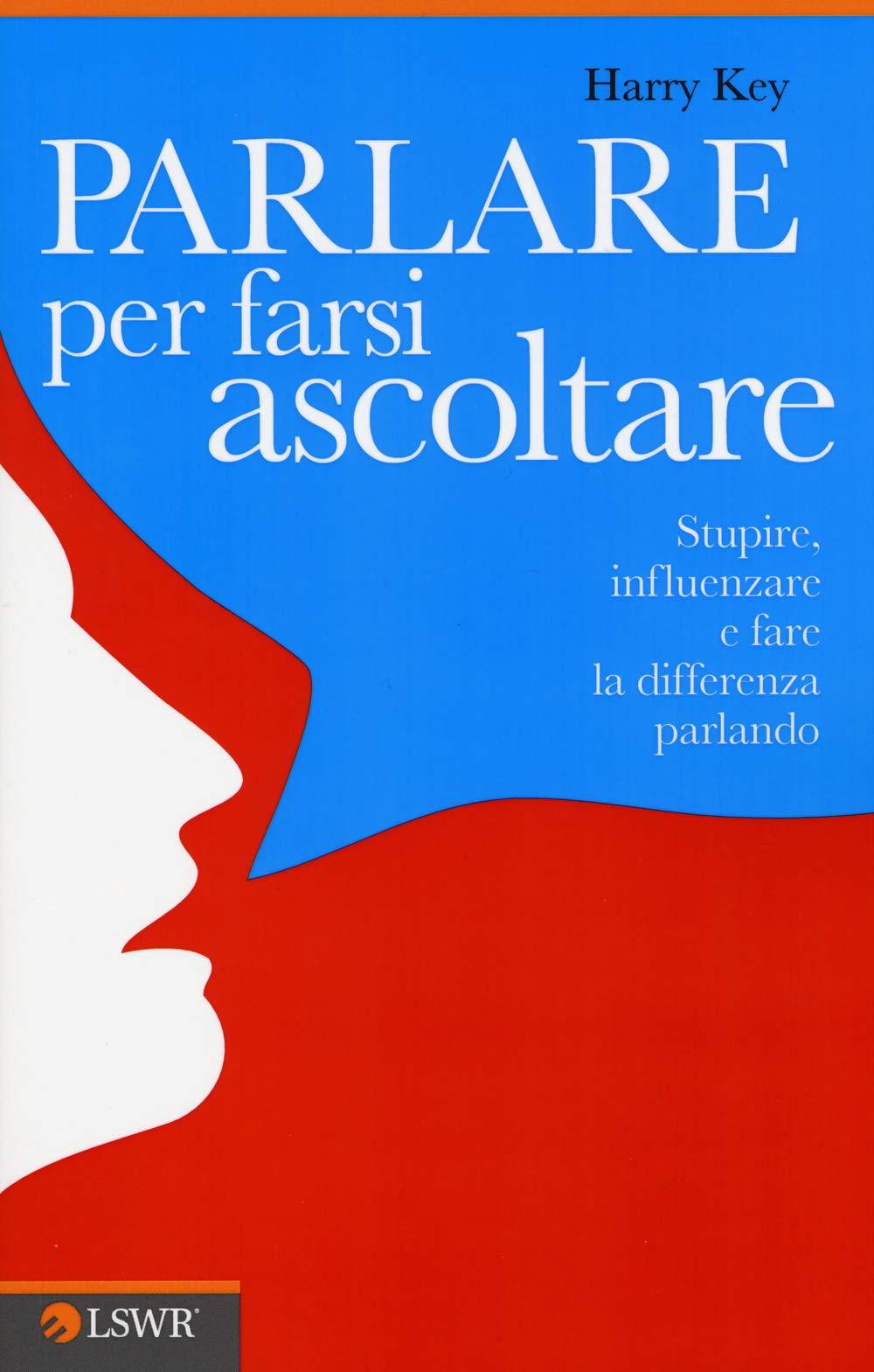 Parlare per farsi ascoltare: Stupire, influenzare e fare la differenza è parlando book