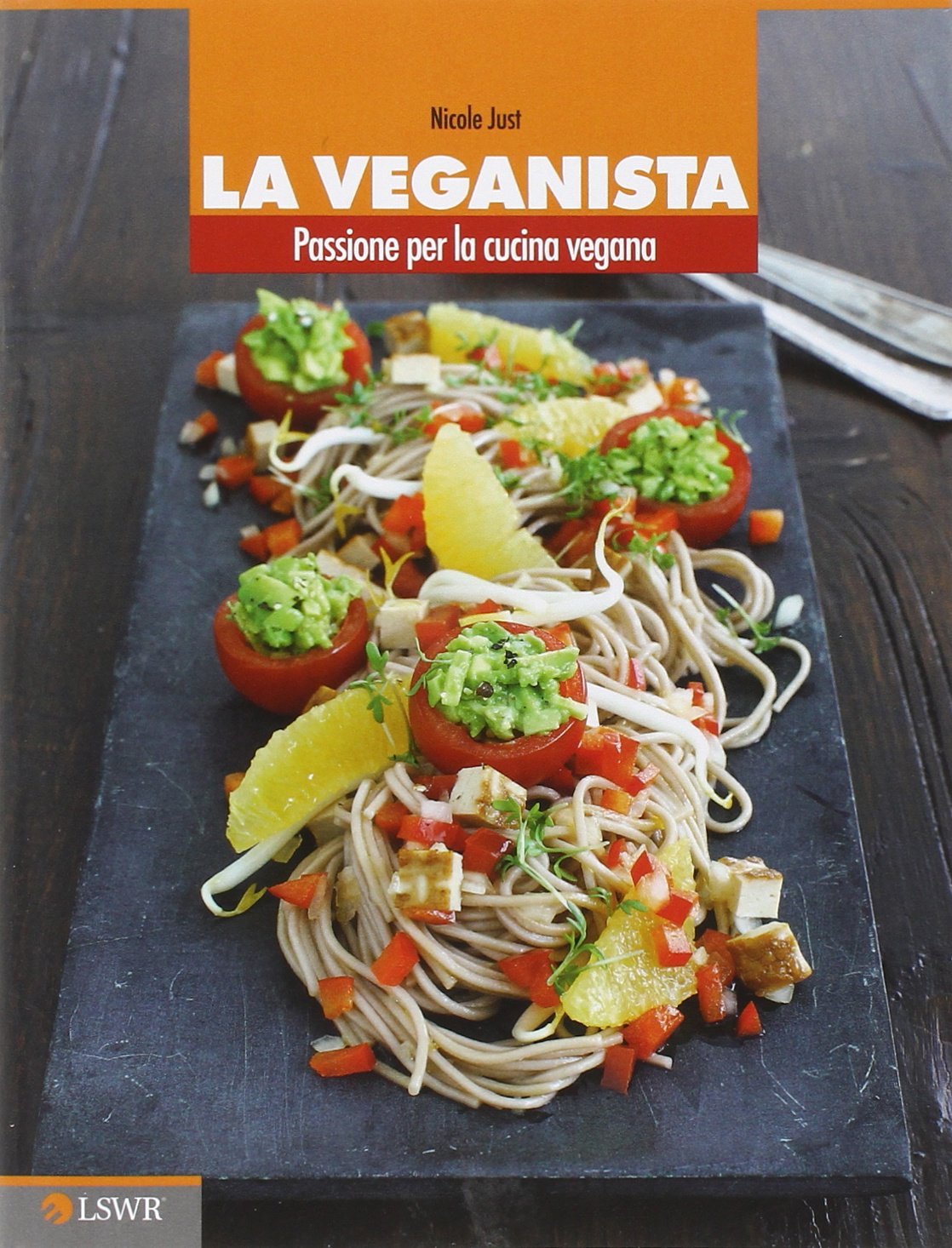 La veganista. Passione per la cucina vegana Cooking & Enjoying