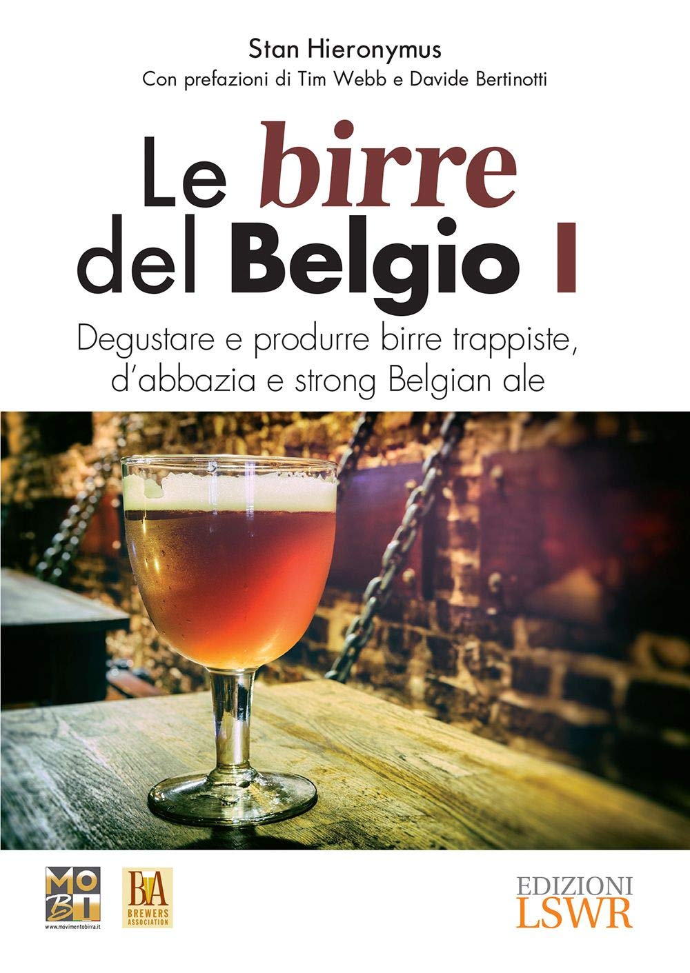 Le birre del Belgio. Degustare e produrre birre trappiste, d'abbazia e strong Belgian ale (Vol. 1) book