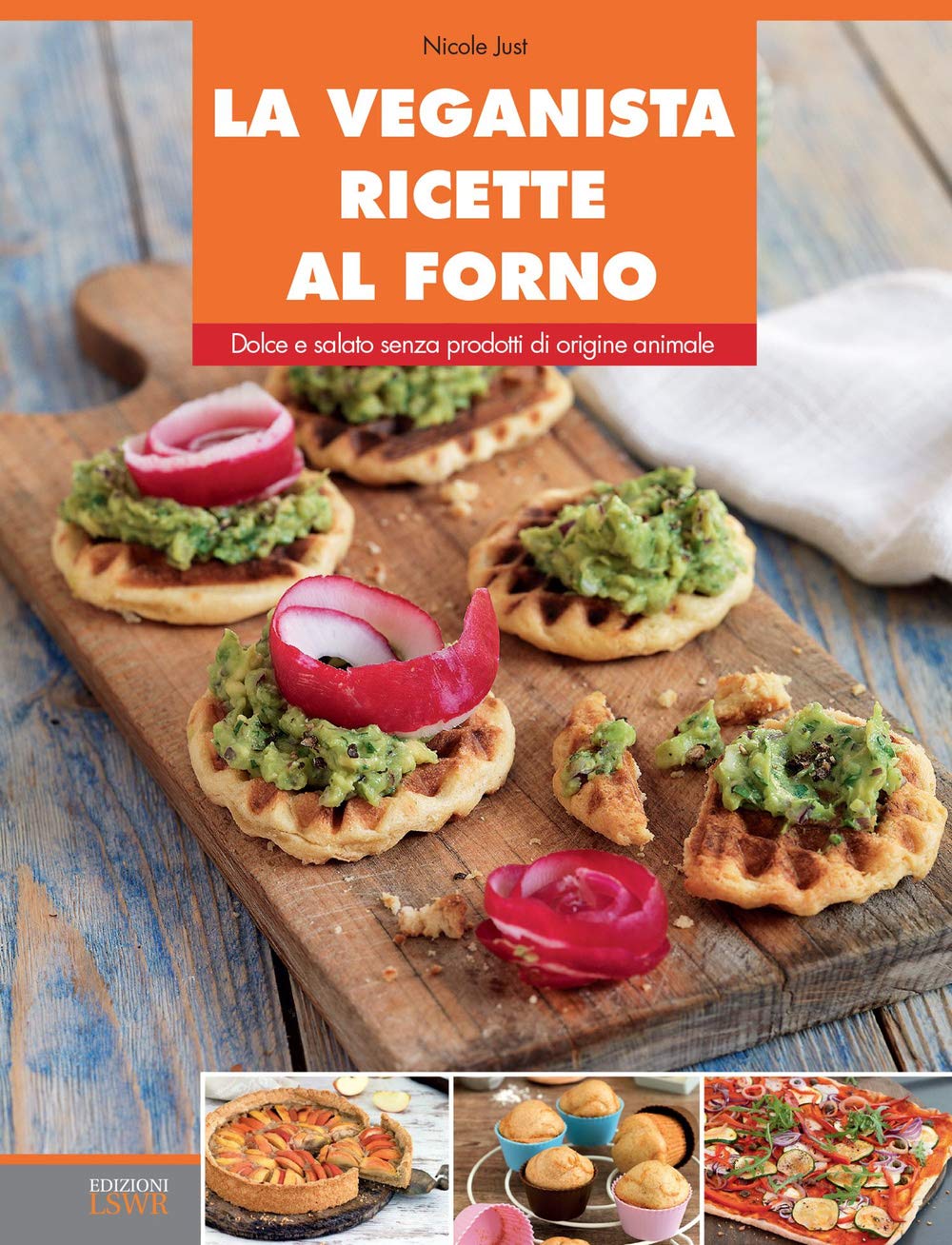 La veganista ricette al forno. Dolce e salato senza prodotti di origine animale. Ediz. illustrata book