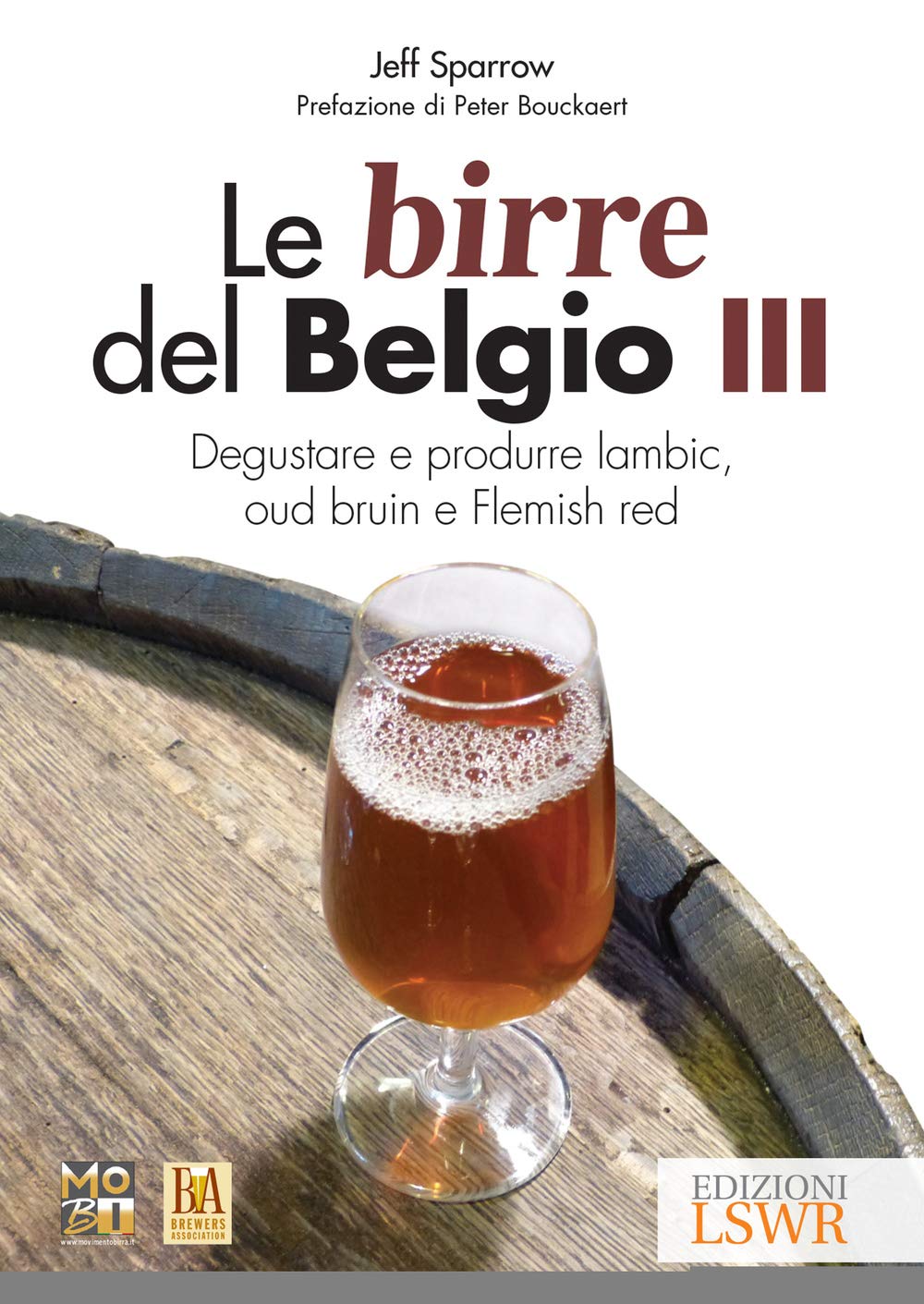 Le birre del Belgio. Degustare e produrre Lambic, Oud Bruin e Flemish Red (Vol. 3) book