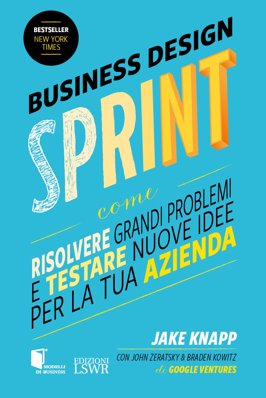 Sprint. Come risolvere grandi problemi e testare nuove idee in soli cinque giorni book