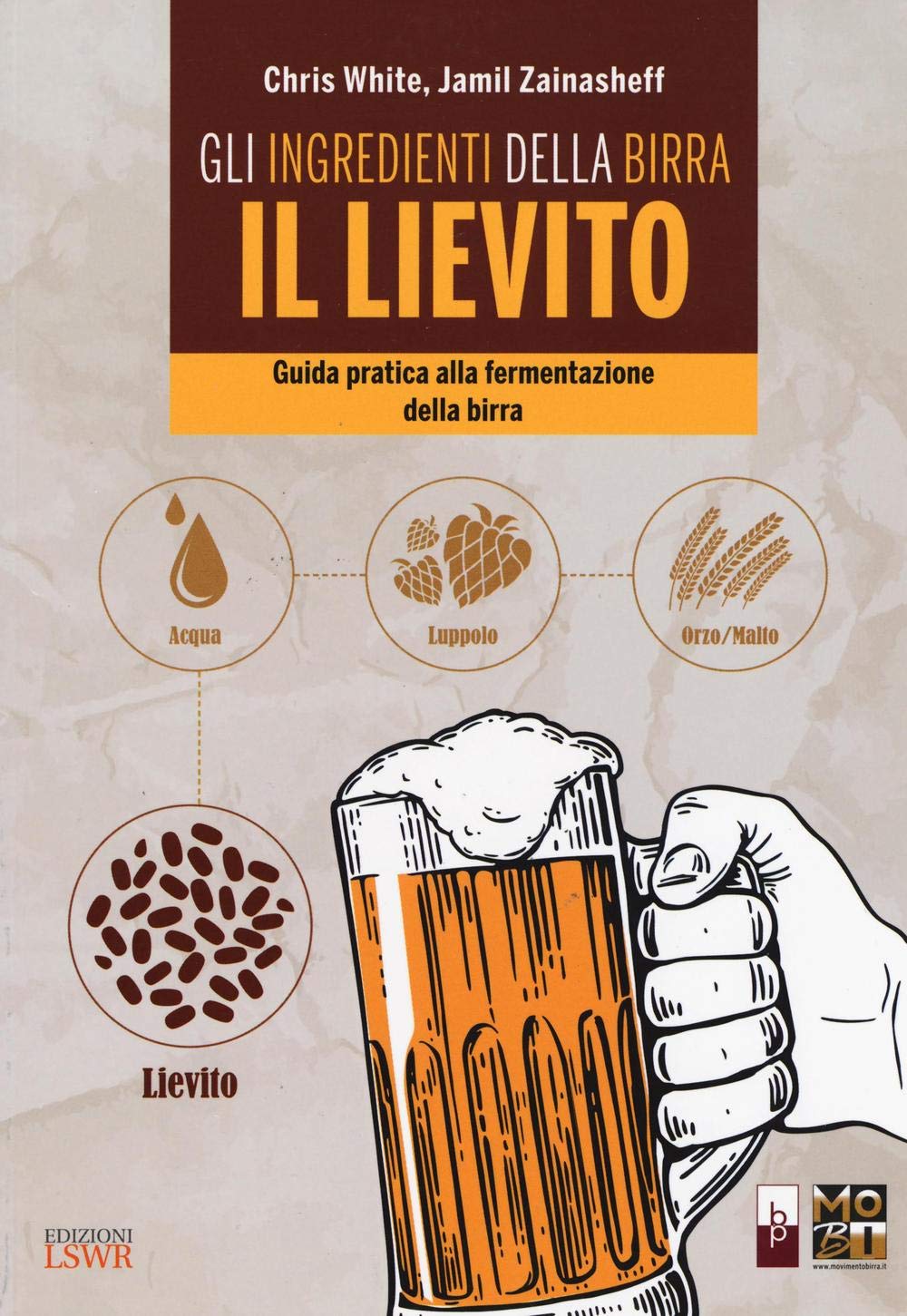 Gli ingredienti della birra: il lievito: Guida Pratica Alla Fermentazione Della Birra book