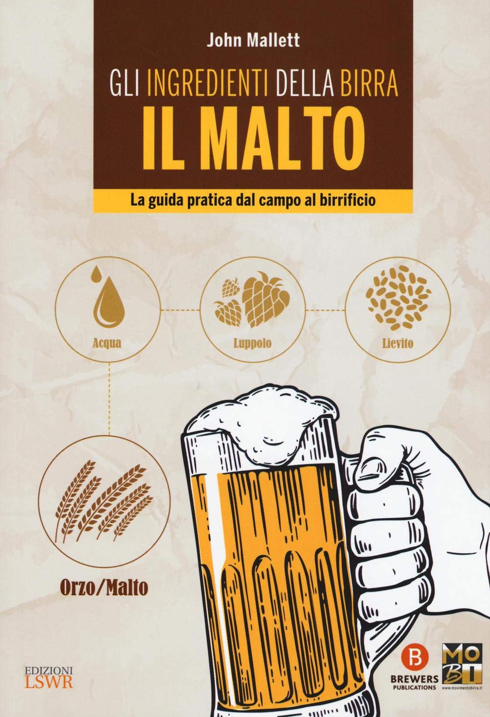 Gli ingredienti della birra: il malto: La Guida Pratica Dal Campo Al Birrificio book