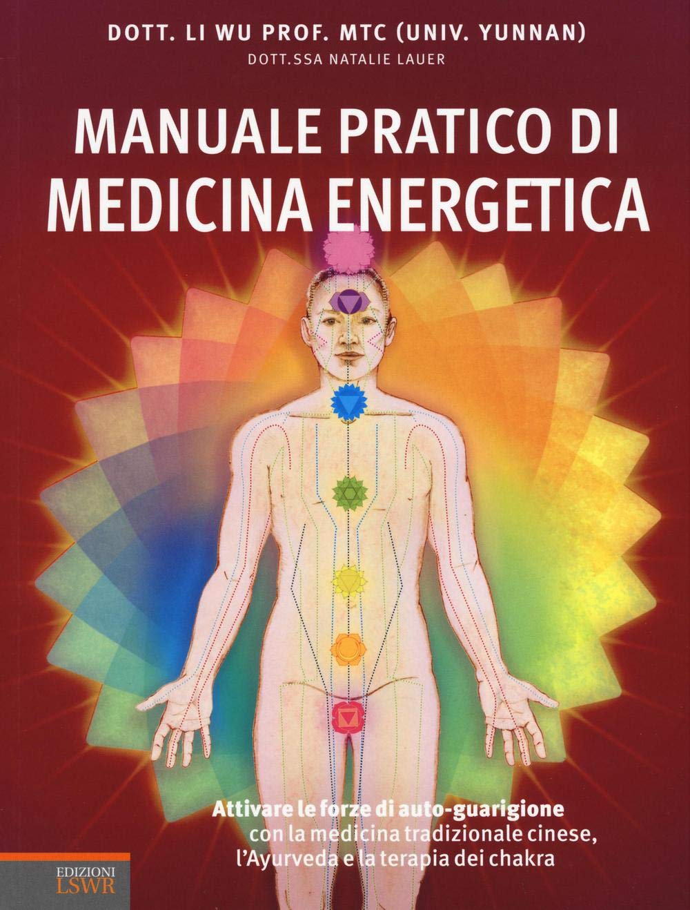 Manuale pratico di medicina energetica. Attivare le forze di autoguarigione con la medicina tradizionale cinese, l'Ayurveda e la terapia dei chakra (Salute e benessere) Health, Nutrition & Fitness